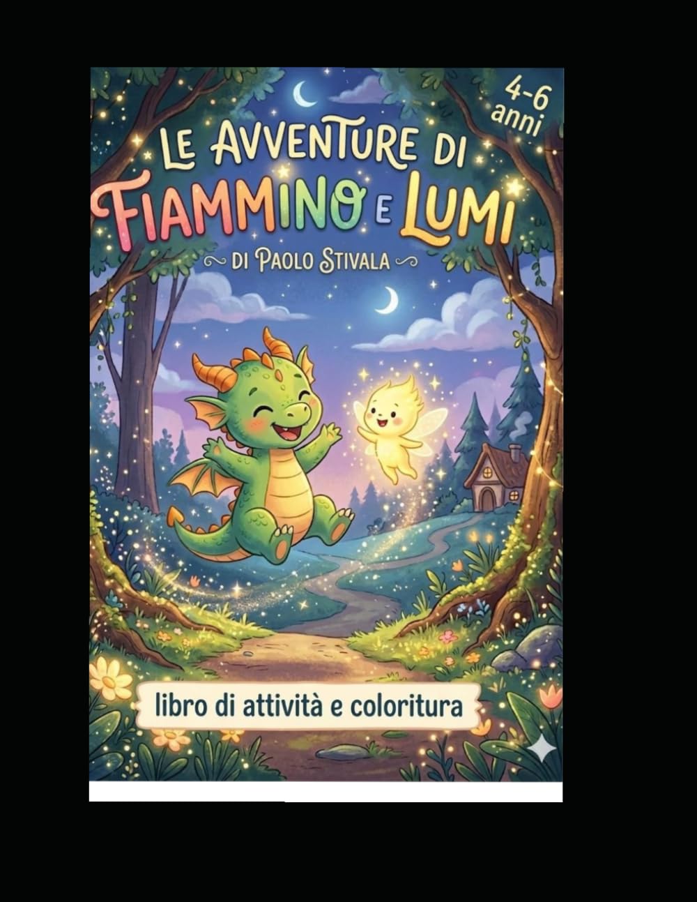 LE AVVENTURE DI FIAMMINO E LUMI: Un’avventura magica tra amici con attività e disegni da colorare!