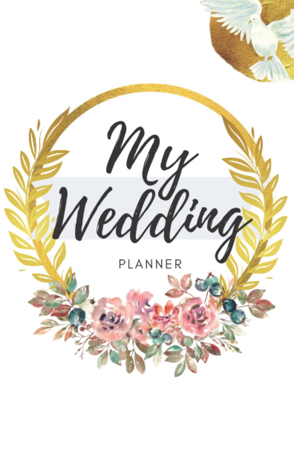 My Wedding Planner - plan your dream wedding with this 120 page notebook
