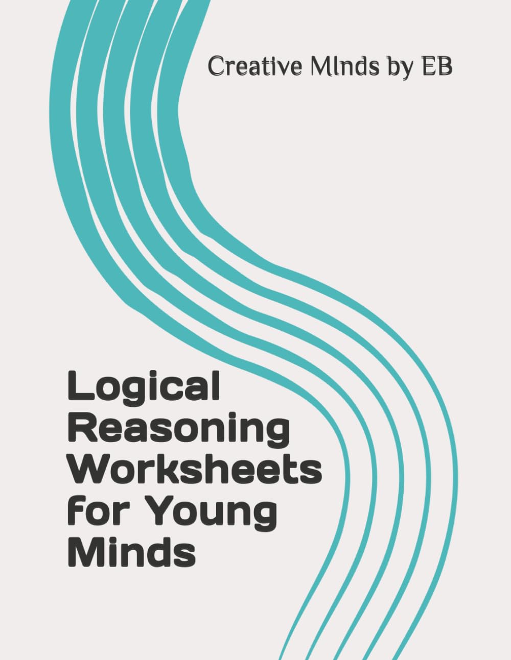 Think Smart! Logical Reasoning Worksheets for Young Minds: Think Smart! Logical Reasoning Worksheets for Young Minds