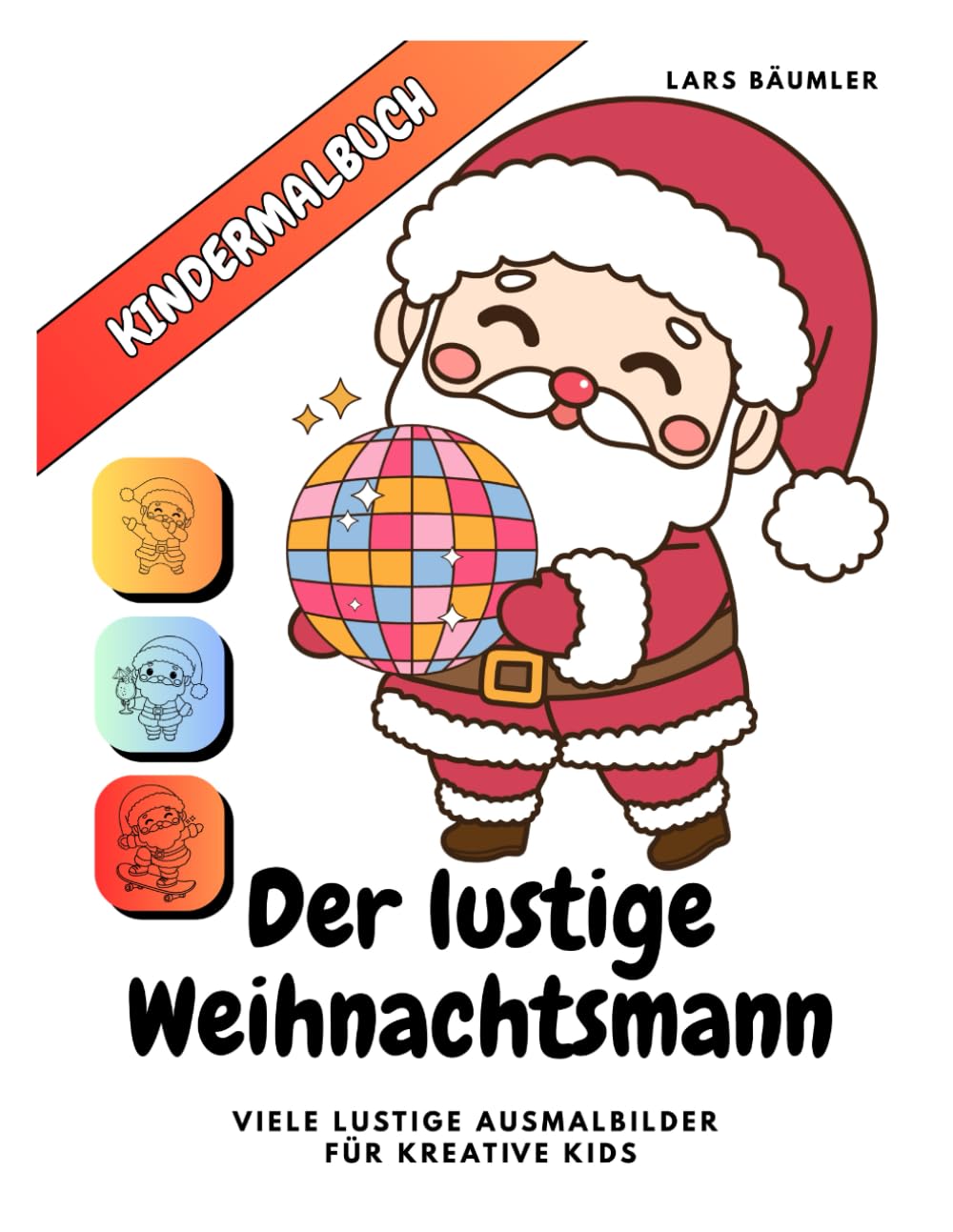 Kindermalbuch: Der lustige Weihnachtsmann: Viele lustige Ausmalbilder für kreative Kids