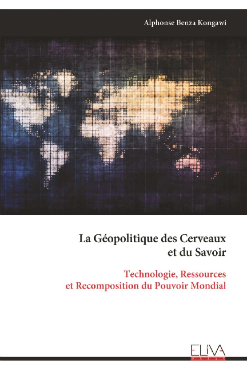 La Géopolitique des Cerveaux et du Savoir: Technologie, Ressources et Recomposition du Pouvoir Mondial