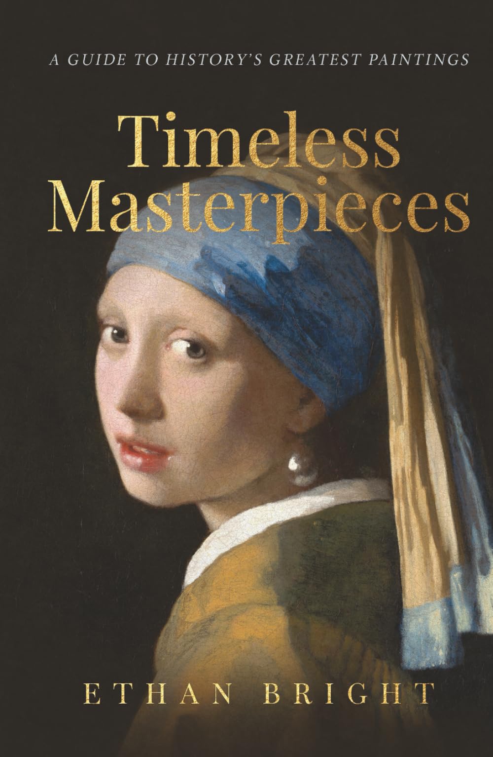 Timeless Masterpieces: A Guide to History's Greatest Paintings