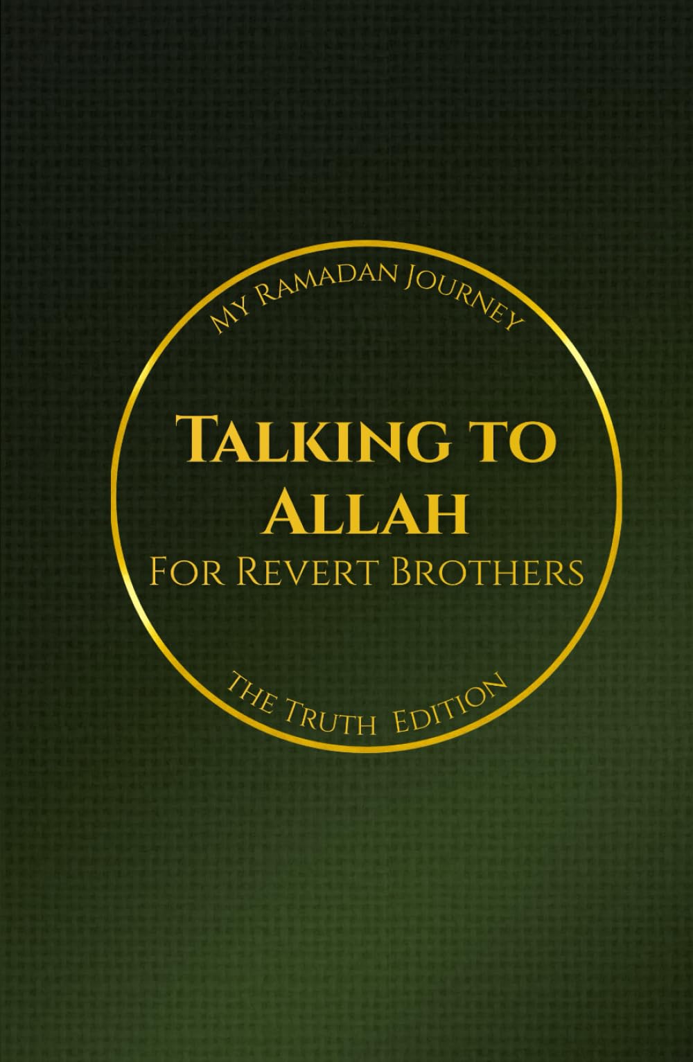 Talking to Allah: My Ramadan Journey: The Truth Edition - Ramadan Duas for Revert Brothers