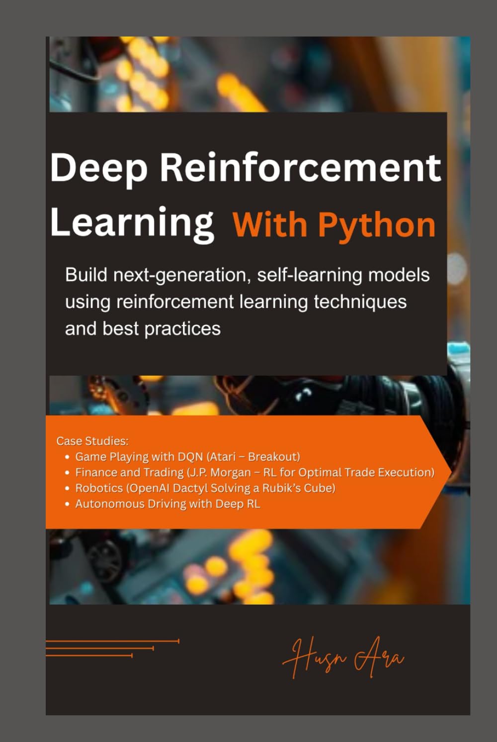 Deep Reinforcement Learning with Python: Build next-generation, self-learning models using reinforcement learning techniques and best practices