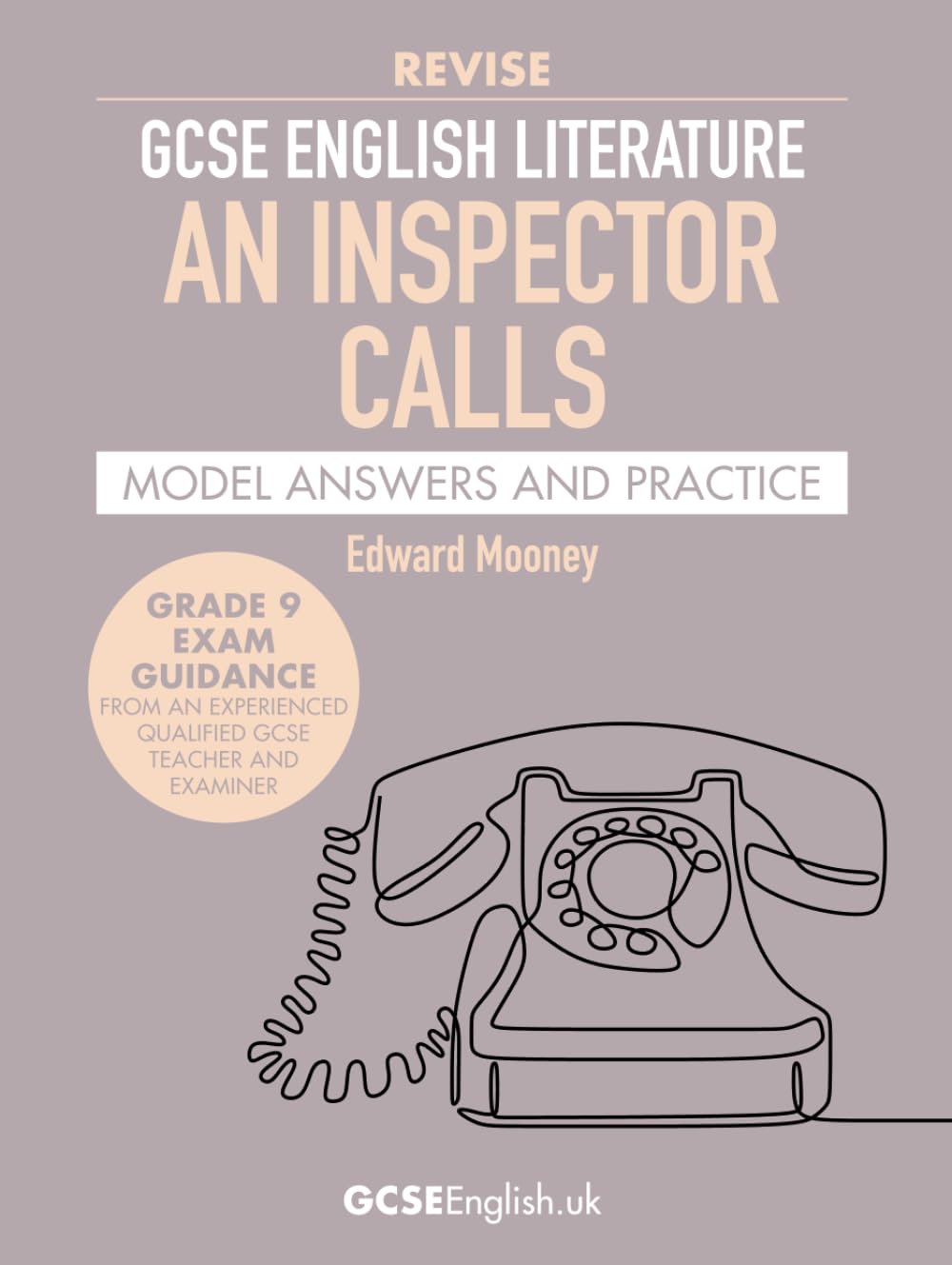 GCSE English Literature Revise An Inspector Calls Model Answers and Practice: the best way to prepare for your AQA GCSE English Literature An ... (Grade 9 AQA GCSE English Model Answers)