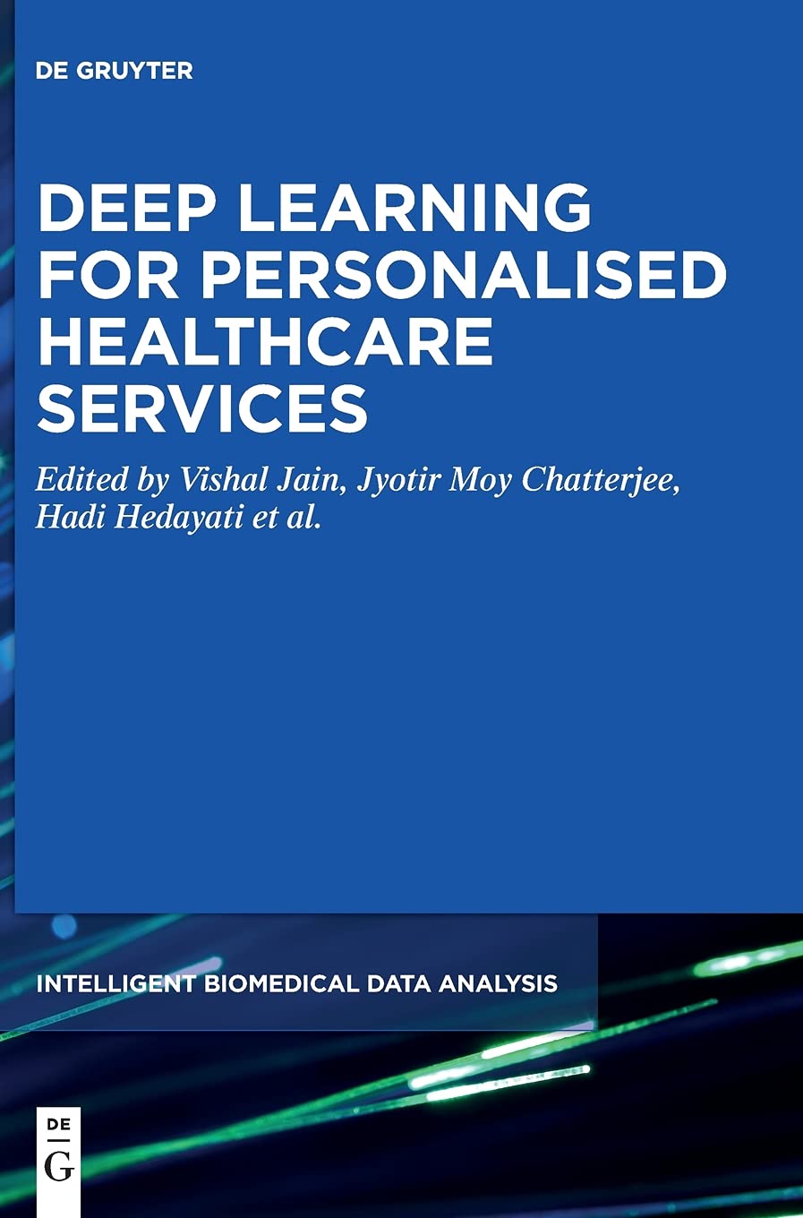 Deep Learning for Personalised Healthcare Services: 7 (Intelligent Biomedical Data Analysis, 7)