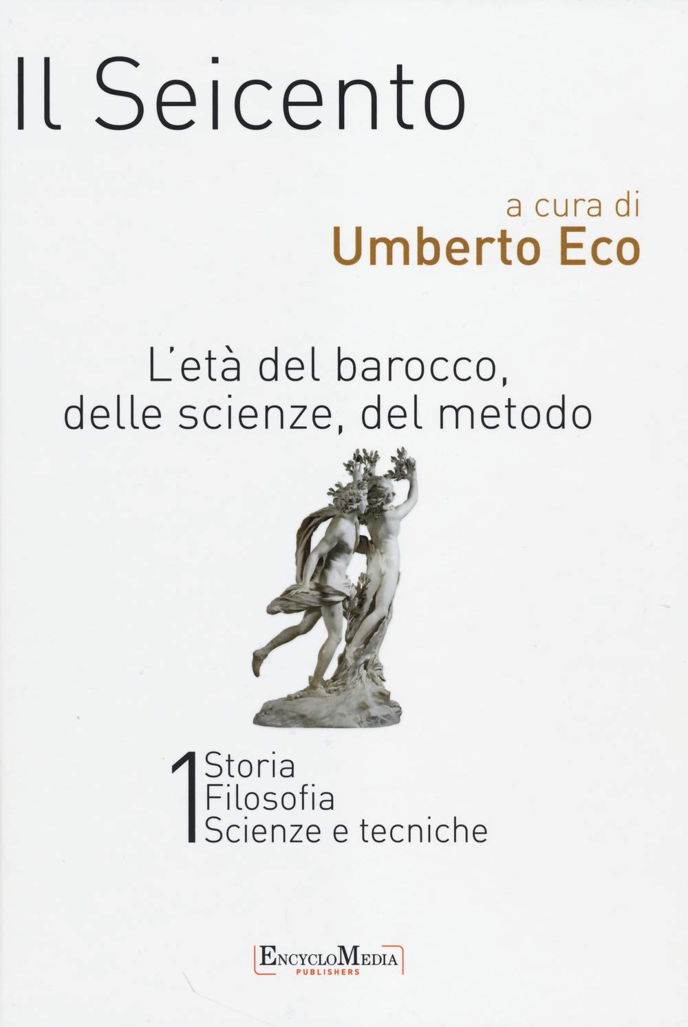 Il Seicento. L'età del Barocco, delle scienze, del metodo vol. 1-2: Storia. Filosofia. Scienze e tecniche-Letteratura e teatro. Arti visive. Musica
