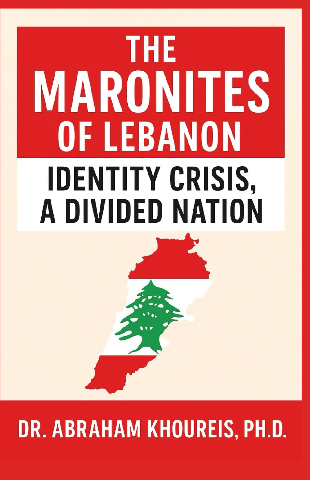 The Maronites of Lebanon: Identity Crisis, a Divided Nation (Lebanon: People and Cultures Series)