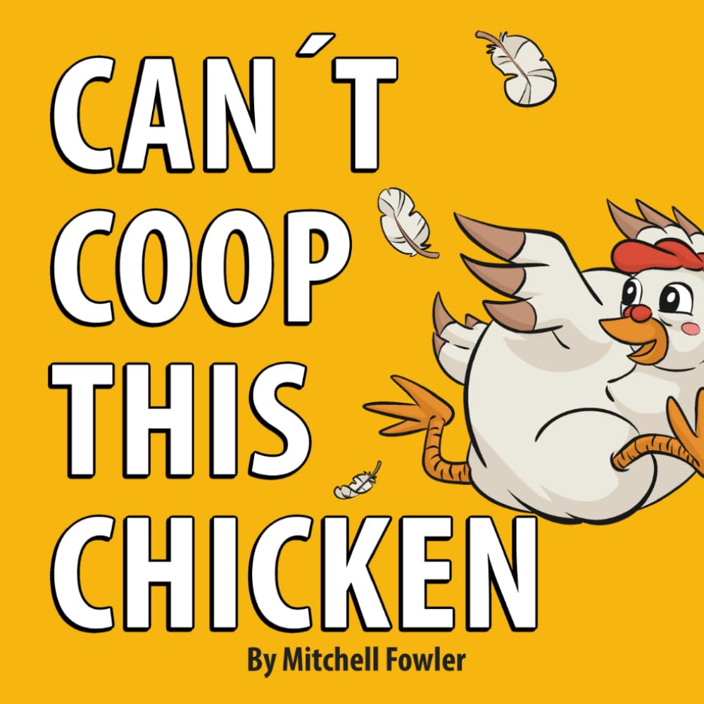 Can't Coop This Chicken: A Funny, Farm-Fresh Rhyming Children's Book for Kids Ages 3-7 (Dynamo Joe)