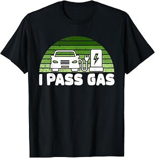 Funny I Pass Gas Electric Car for Electric Vehicle Lover T-Shirt