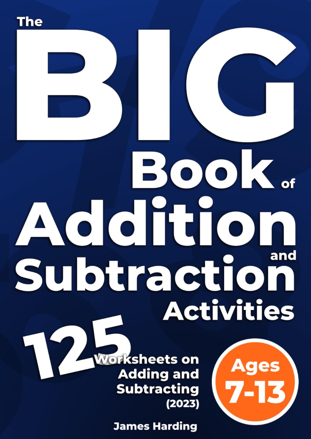 The Big Book of Addition and Subtraction Activities – 125 Worksheets on Adding and Subtracting (2023)