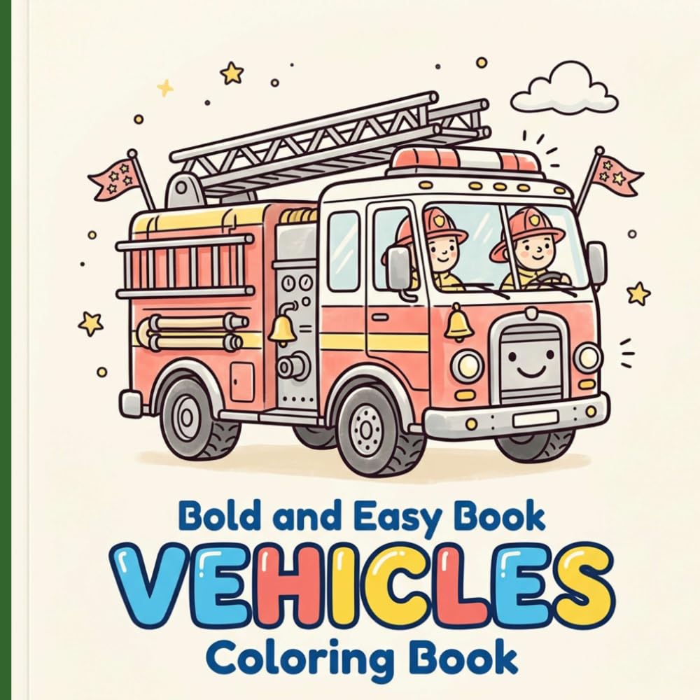 Bold and Easy Vehicles Book Coloring Book: Simple Thick-Lined Cars Trucks and Boats with Decor Frames for Fun Screen-Free Activities Designed for Kids