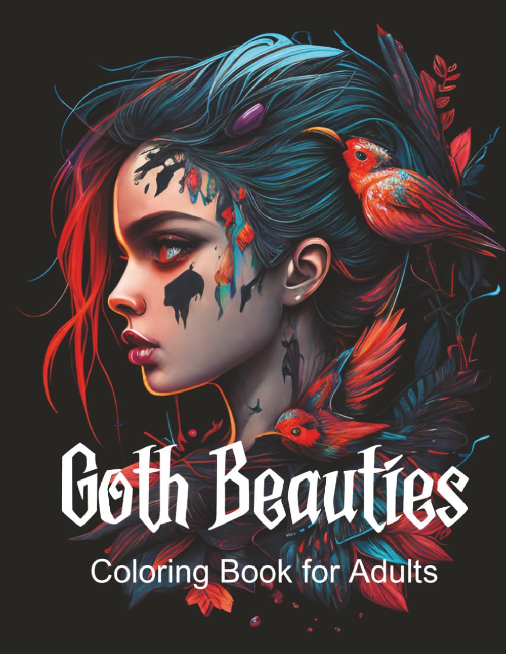 Goth Beauties Coloring Book: A Mystic Fantasy Coloring Book for Adults. Features Haunting Illustrations of Gothic Fantasy Beauties, Gorgeous Witches, Fairies & Dragons for Relaxation & Creativity