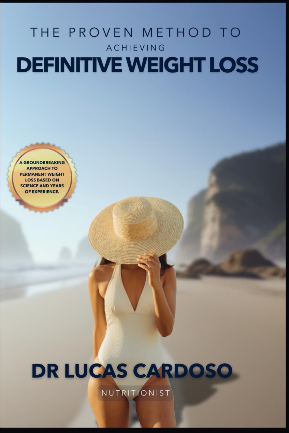 The Proven Method to Achieving Definite Weight Loss: A Holistic approach to sustainable nutrition for longevity and fulfillment.