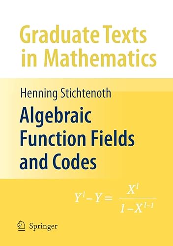 Algebraic Function Fields and Codes (Graduate Texts in Mathematics, 254, Band 254)