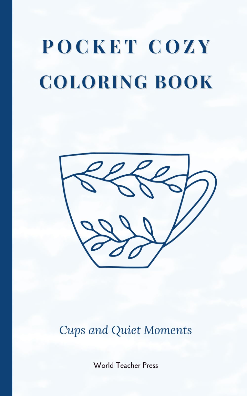 Pocket Cozy Coloring Book: Cups and Quiet Moments (Pocket Cozy Collection)