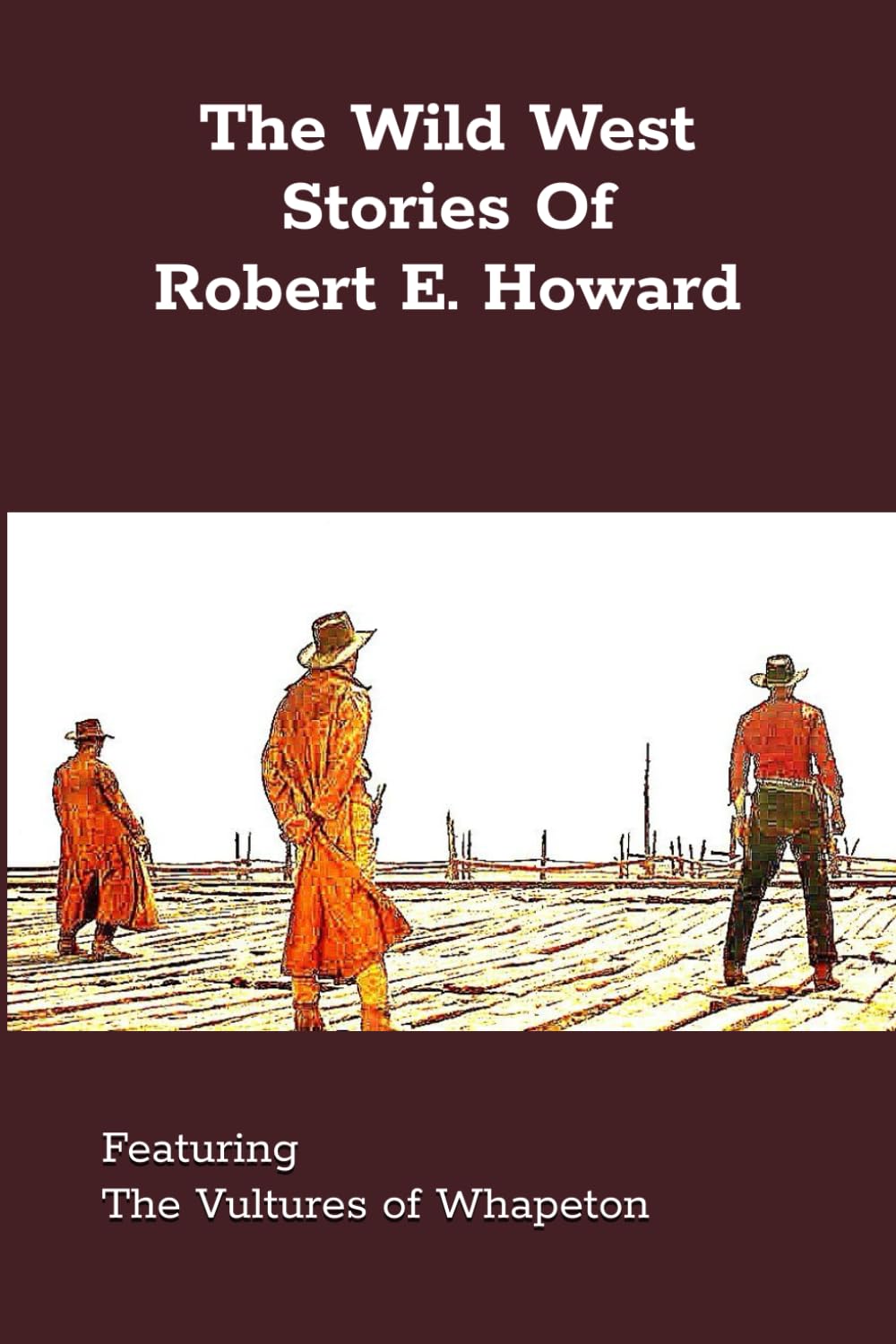 The Wild West Stories of Robert E. Howard