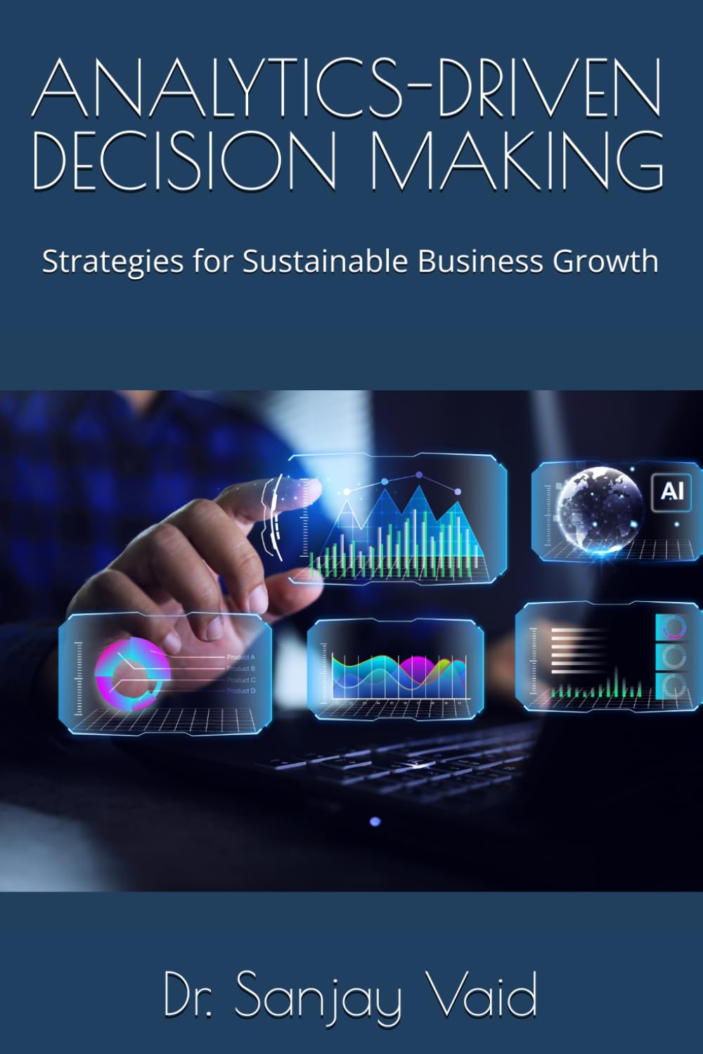 Analytics-Driven Decision Making: Strategies for Sustainable Business Growth