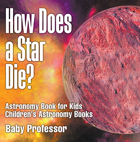 How Does a Star Die? Astronomy Book for Kids | Children's Astronomy Books