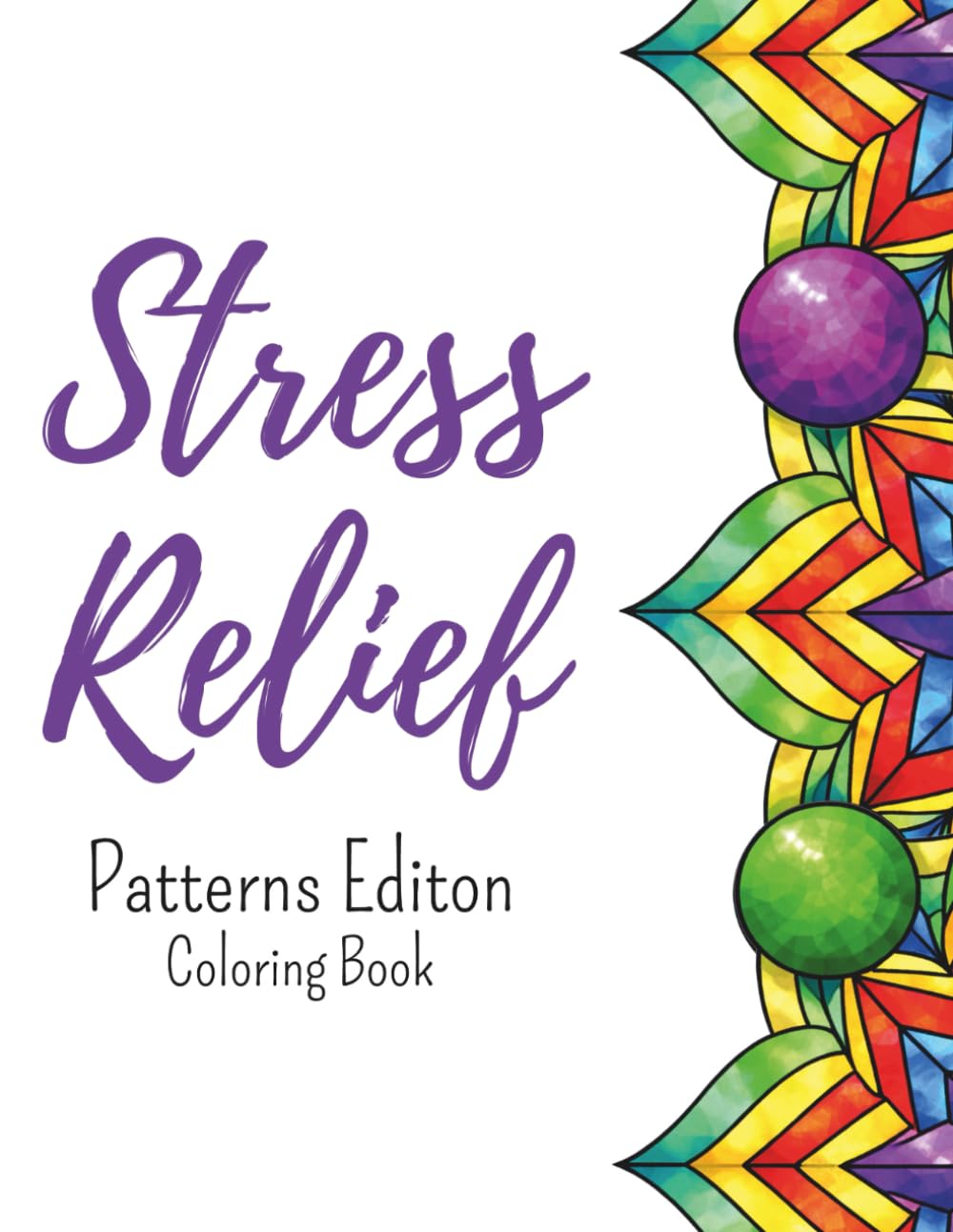 Stress Relief Patterns Coloring Book: Adult Coloring Book Patterns Edition For Relaxation