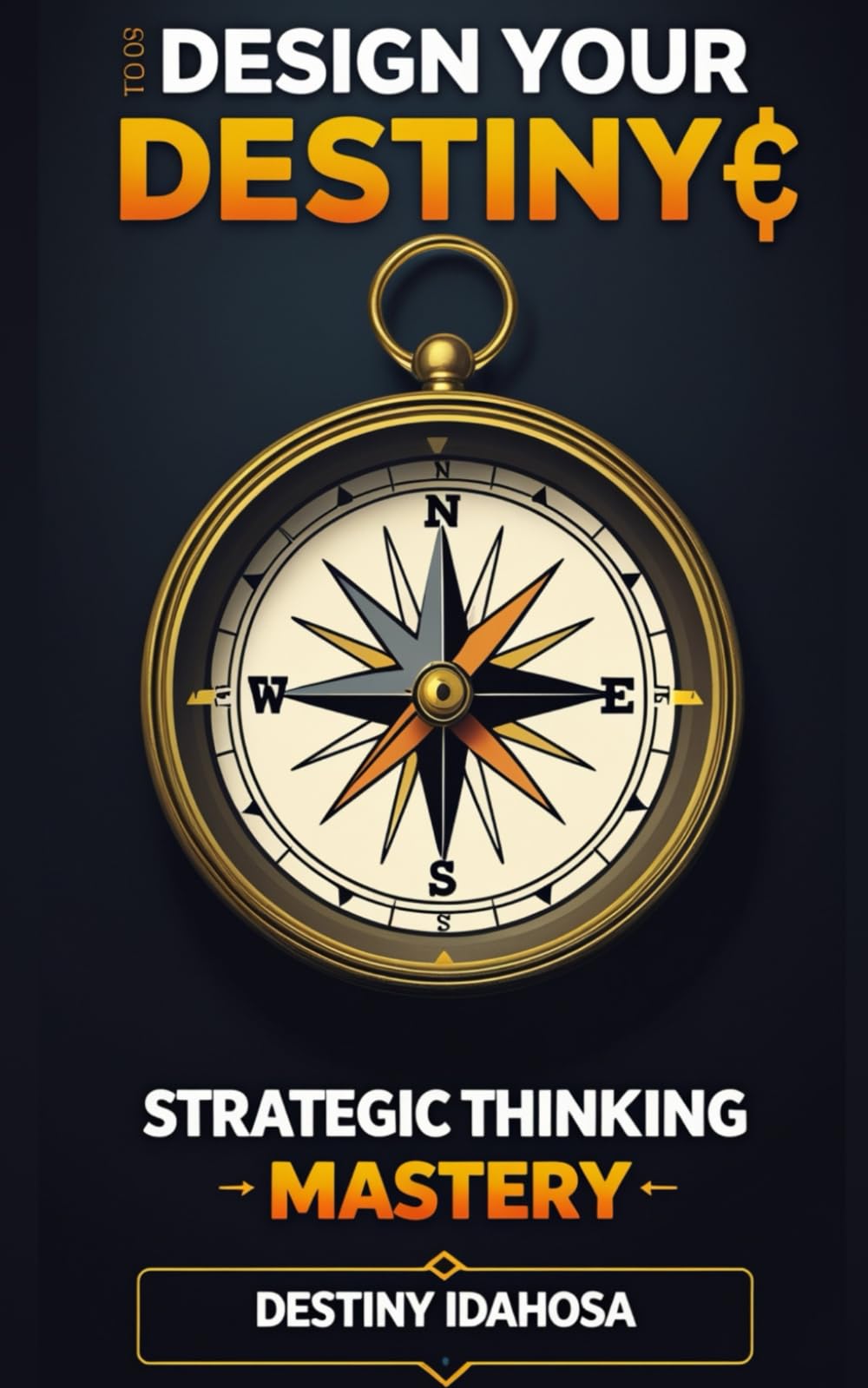 Design Your Destiny: Strategic Thinking Mastery