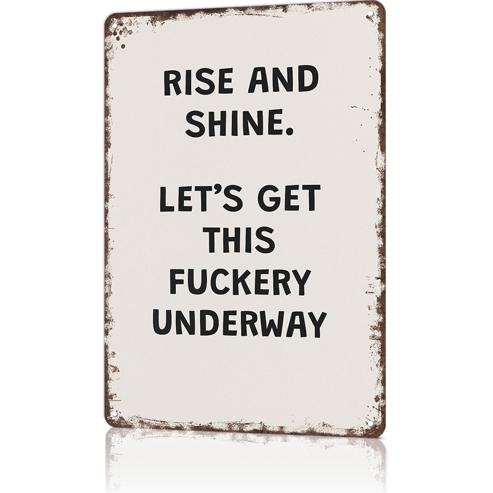 KWQDOZF Funny Metal Signs Poster 8x12inch Rise And Shine. Lets Get This Fuckery Underway Aluminum Sign Wall Art For Home Room Bedroom Office Decor