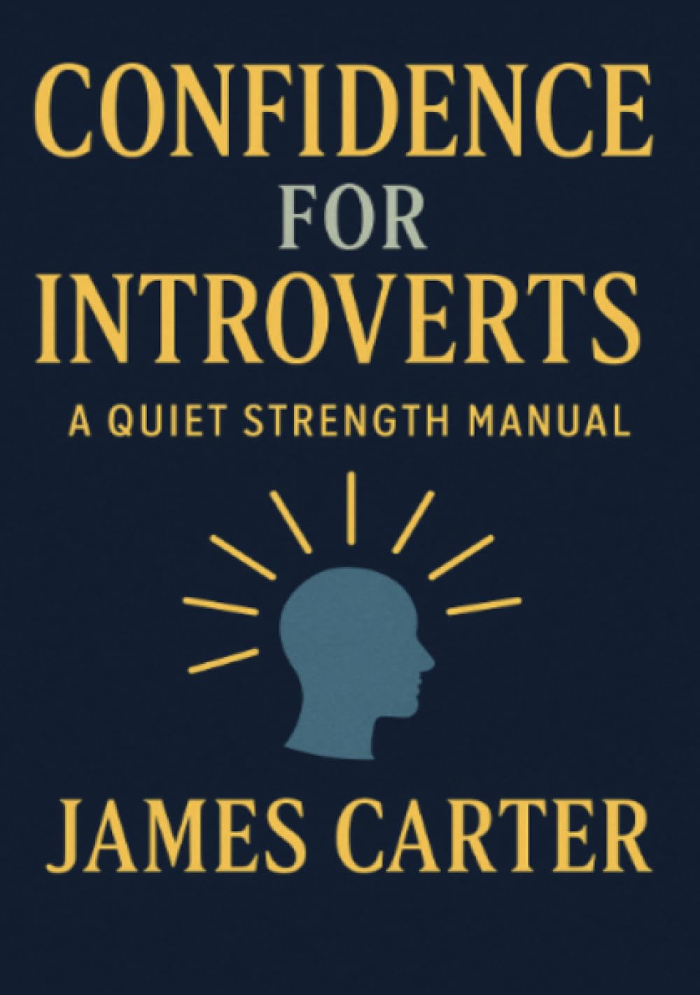 Confidence for Introverts: A Quiet Strength Manual