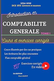 Introduction en comptabilit&eacute; g&eacute;n&eacute;rale, cours et exercices: TOME 1 : comptabilit&eacute; pour d&eacute;butants, apprendre &agrave; comptabiliser les op&eacute;rations ... essentielles et exercices corrig&eacute;s en vid&eacute;os