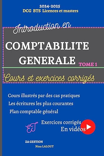 Introduction en comptabilité générale, cours et exercices: TOME 1 : comptabilité pour débutants, apprendre à comptabiliser les opérations ... essentielles et exercices corrigés en vidéos