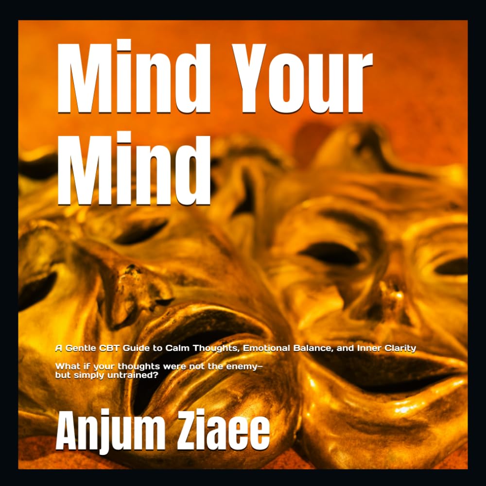 Mind Your Mind How to Control Your Thoughts Using CBT (Without Fighting Yourself): A Gentle CBT Guide to Calm Thoughts, Emotional Balance, and Inner ... were not the enemy— but simply untrained?