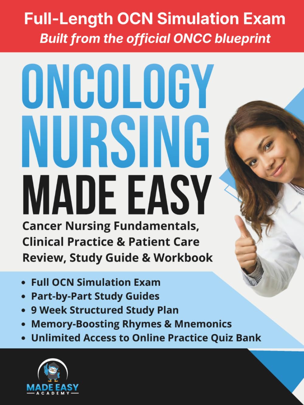 Oncology Nursing Made Easy: Cancer Nursing Fundamentals, Clinical Practice & Patient Care: Review, Study Guide & Workbook with a 9 Week Study Plan and Full OCN Simulated Test
