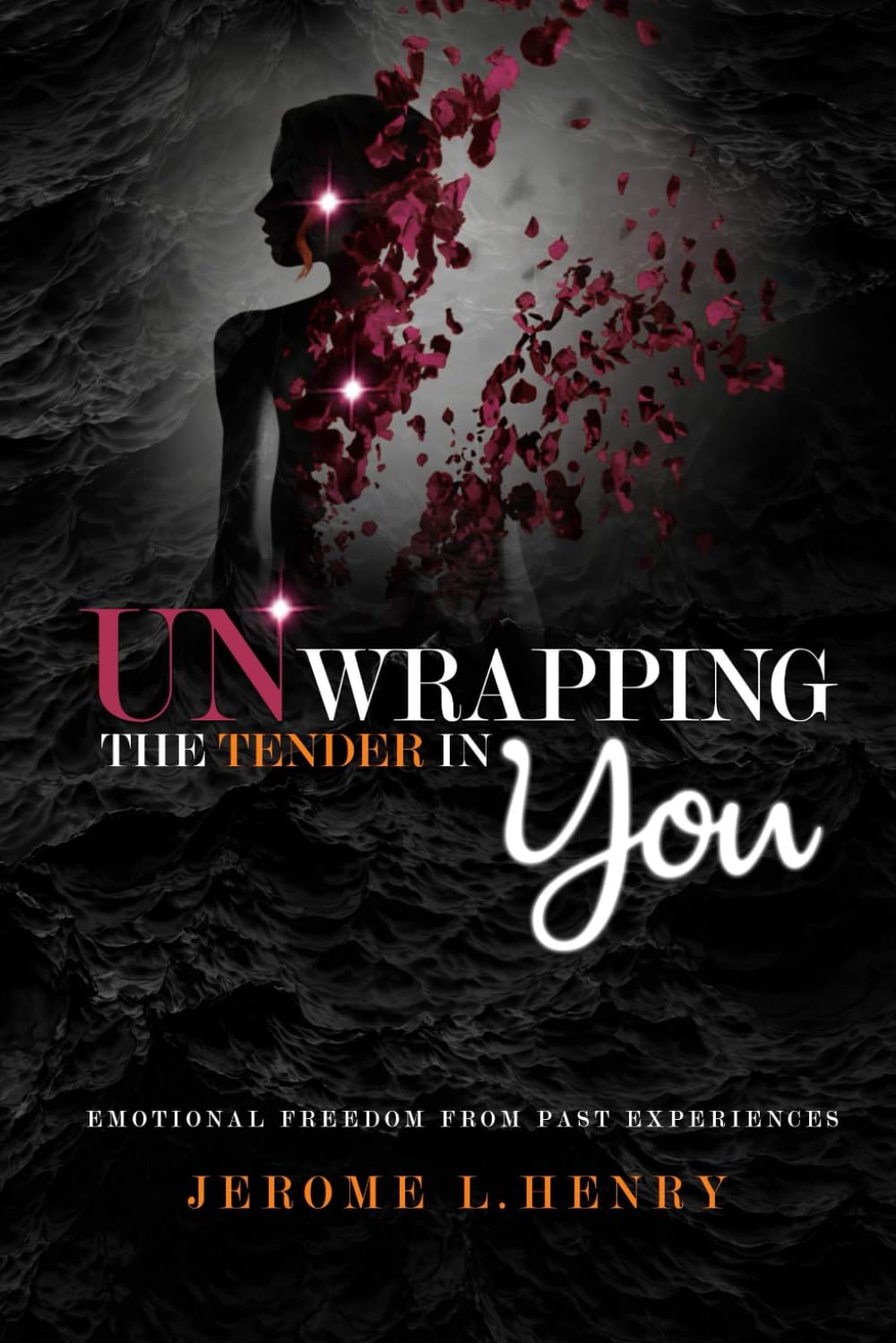 UNWRAPPING THE TENDER IN YOU: EMOTIONAL FREEDOM FROM PAST EXPERIENCES