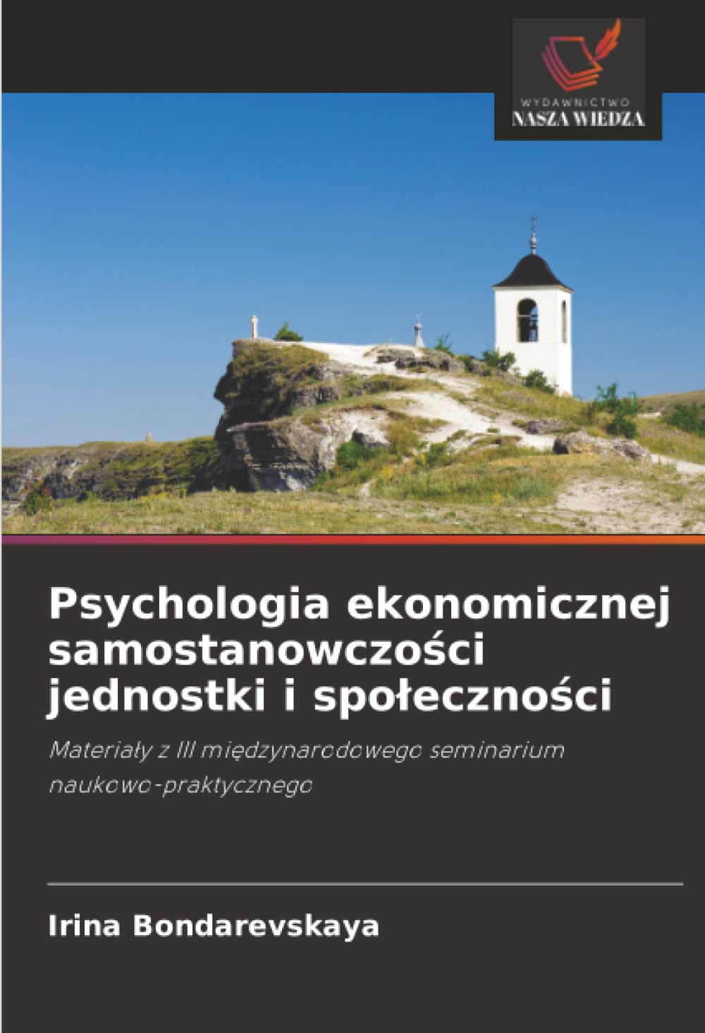 Psychologia ekonomicznej samostanowczości jednostki i społeczności: Materiały z III międzynarodowego seminarium naukowo-praktycznego
