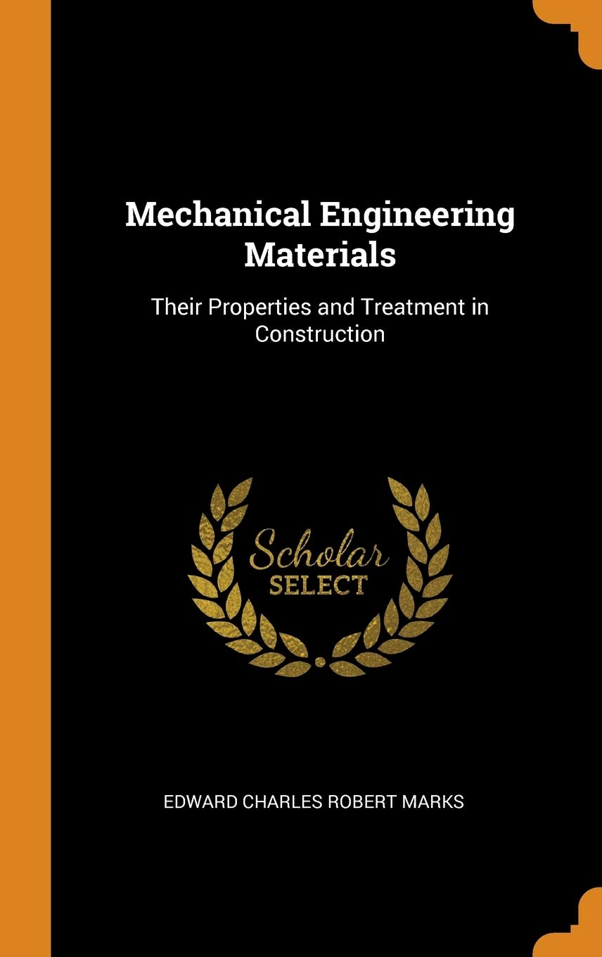 Mechanical Engineering Materials: Their Properties and Treatment in Construction