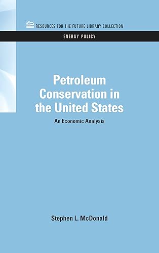 Petroleum Conservation in the United States: An Economic Analysis (RFF Energy Policy Set)