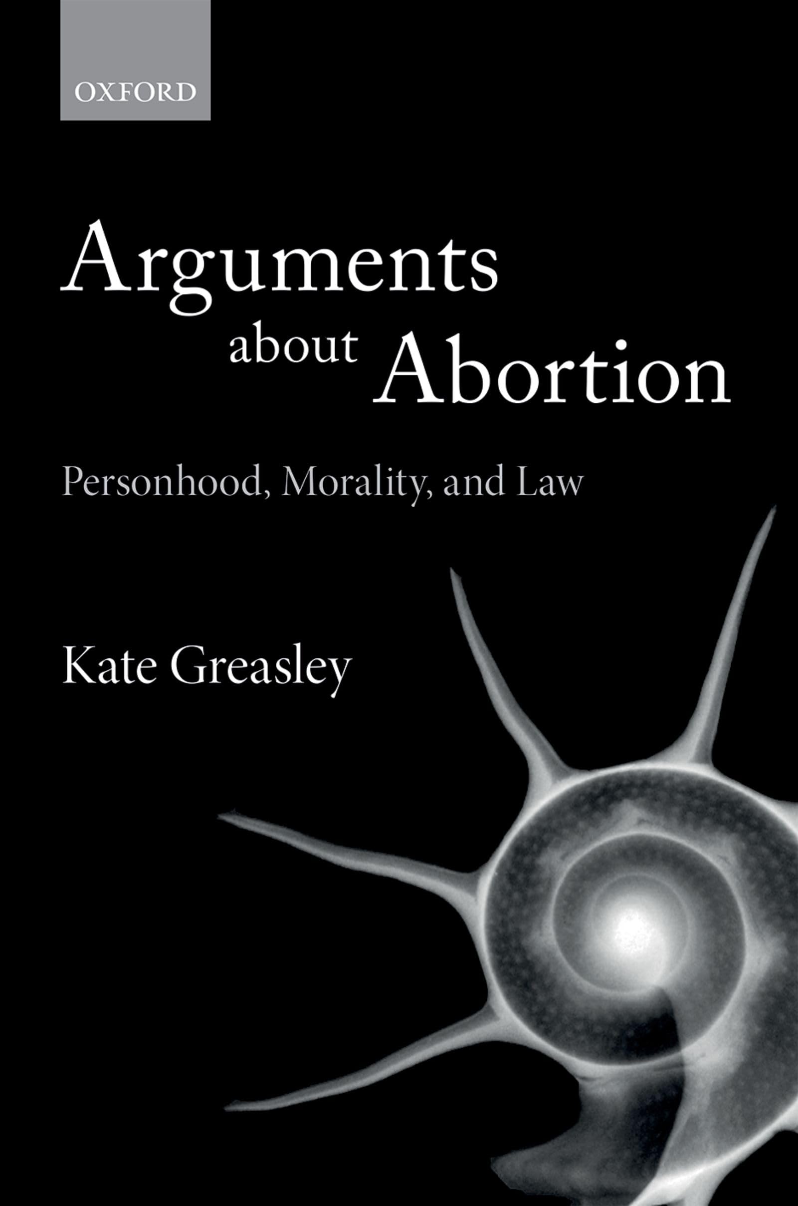 ARGUMENTS ABOUT ABORTION:PERSONHOOD, MORALITY, & LAW PAPER: Personhood, Morality, and Law