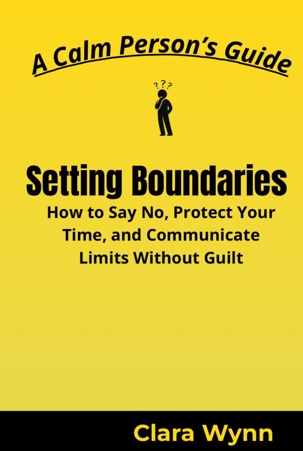 Setting Boundaries: How to Say No, Protect Your Time, and Communicate Limits Without Guilt (A Calm Person’s Guide)