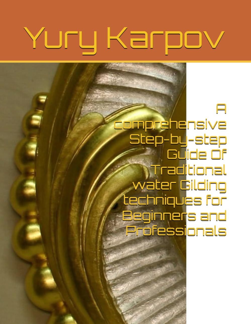 A comprehensive Step-by-step Guide Of Traditional water Gilding techniques for Beginners and Professionals