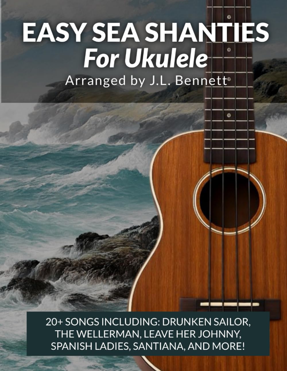 Easy Sea Shanties for Ukulele: 20 Simple Melodies for Beginners (Easy Ukulele Melody Songbooks)
