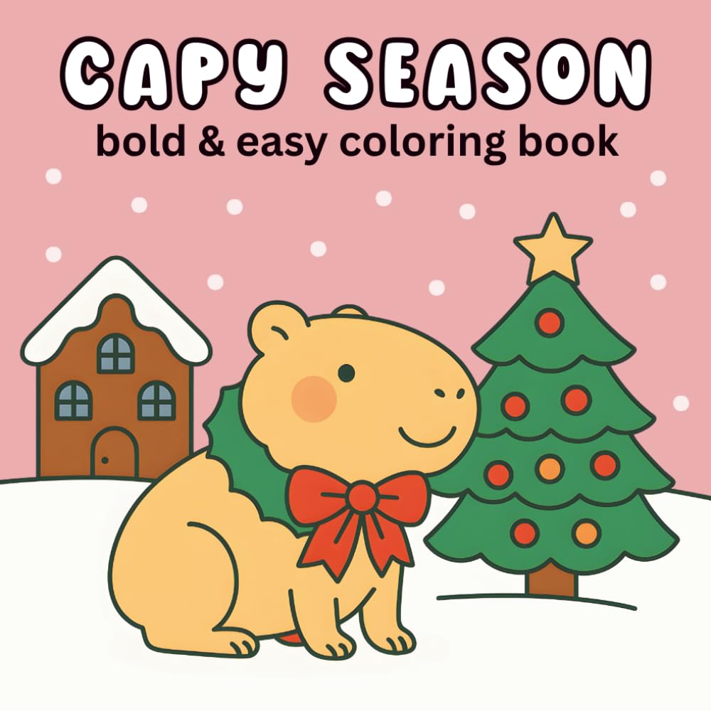 Capy Season: Capybara Christmas coloring book: Bold and easy cozy winter activity for kids and adults — cute capybara holiday scenes for stress relief and festive fun (BOLD AND EASY COLORING)