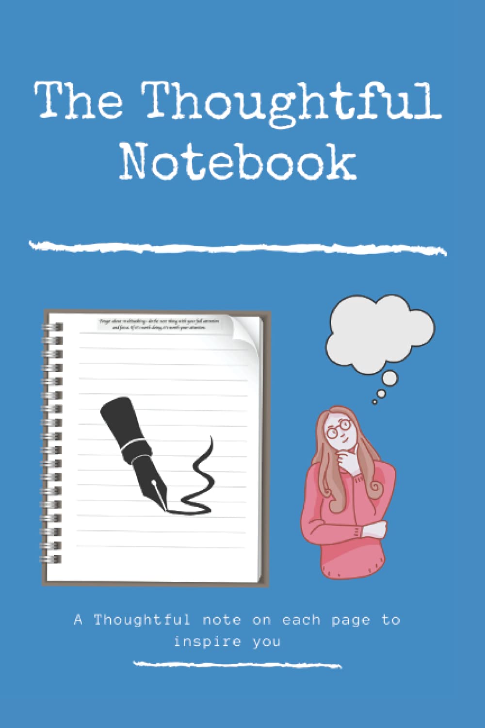 The Thoughtful Notebook: Words of wisdom on each page to inspire you.