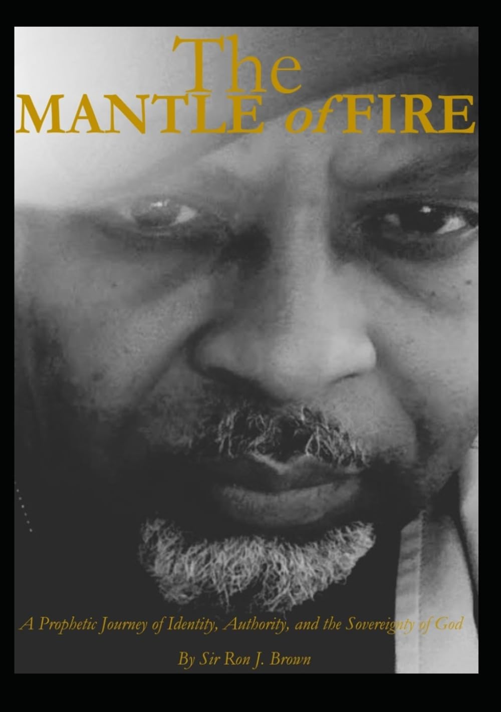 The Mantle of Fire: Forged by Trials, Divine Encounters, and the Sovereignty of God