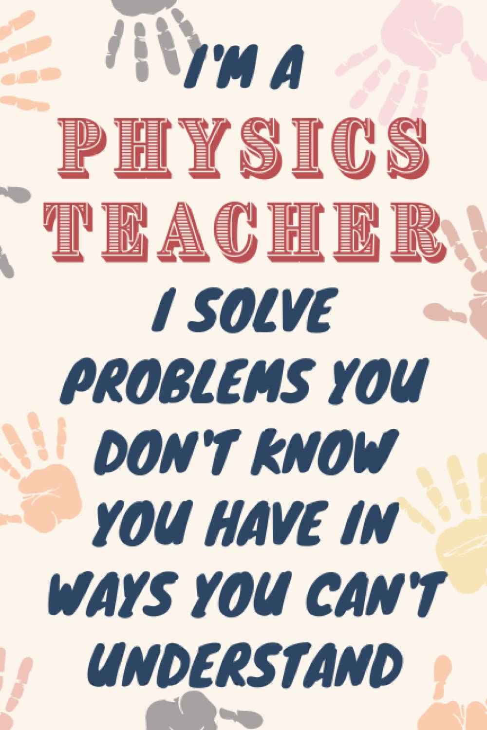 Physics Teacher Gifts: Blank Lined Journal Notebook, an Appreciation Thank You and Funny Gift for Physics Teachers