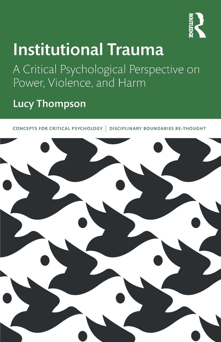 Institutional Trauma: A Critical Psychological Perspective on Power, Violence, and Harm (Concepts for Critical Psychology)