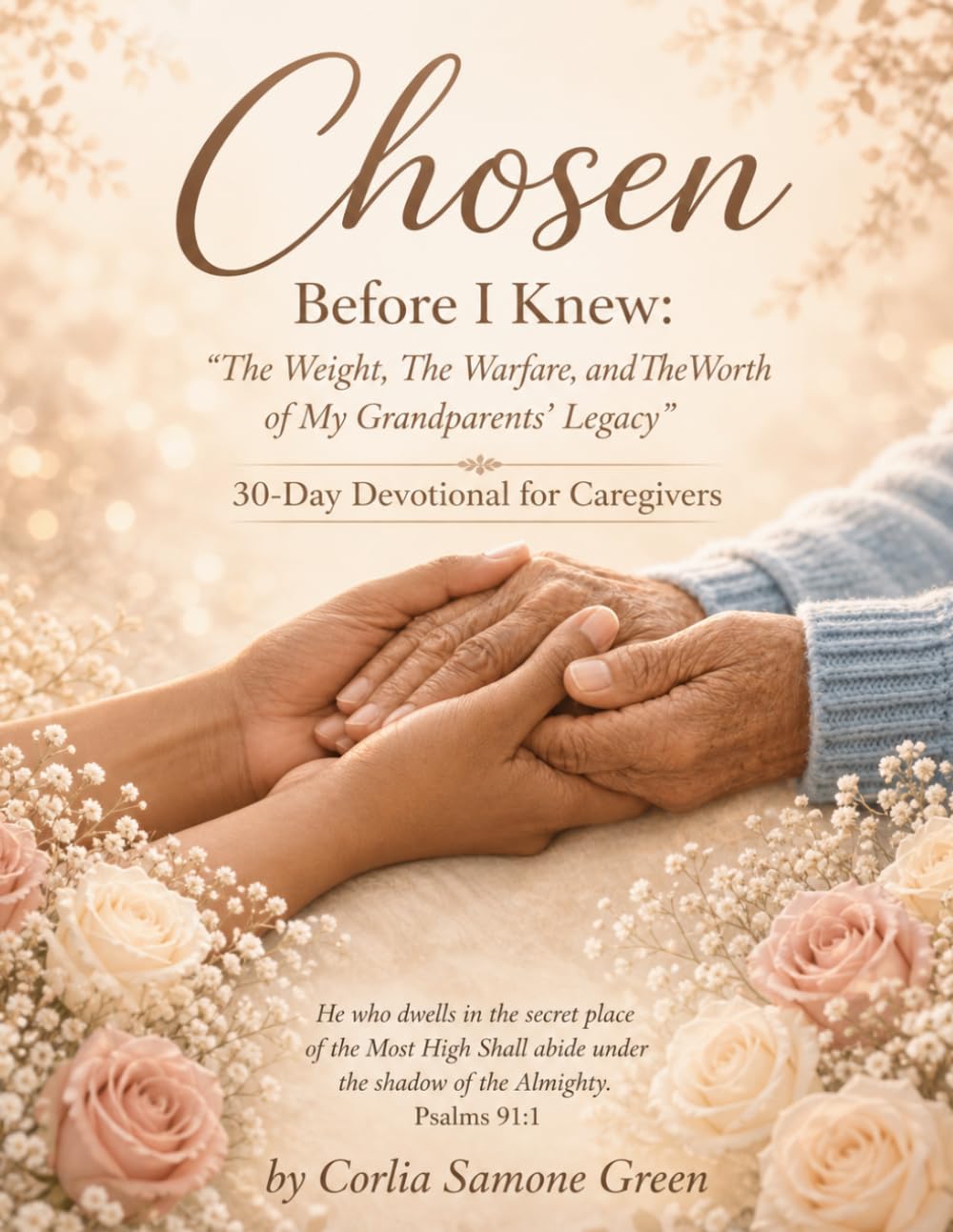 Chosen: Before I Knew, The Weight, The Warfare, and The Worth of My Grandparents’ Legacy: 30-Day Devotional for Caregivers