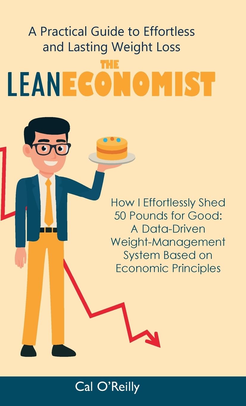 The Lean Economist: A Practical Guide to Effortless and Lasting Weight Loss