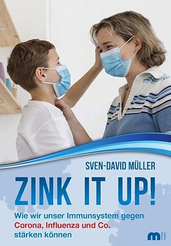 Zink it up!: Wie wir unser Immunsystem gegen Corona, Influenza und Co. stärken können