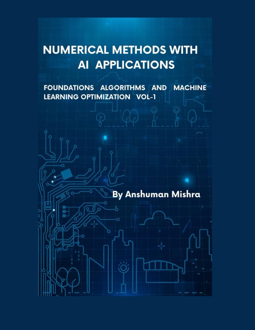 Numerical Methods with Artificial Intelligence Applications VOL-1
