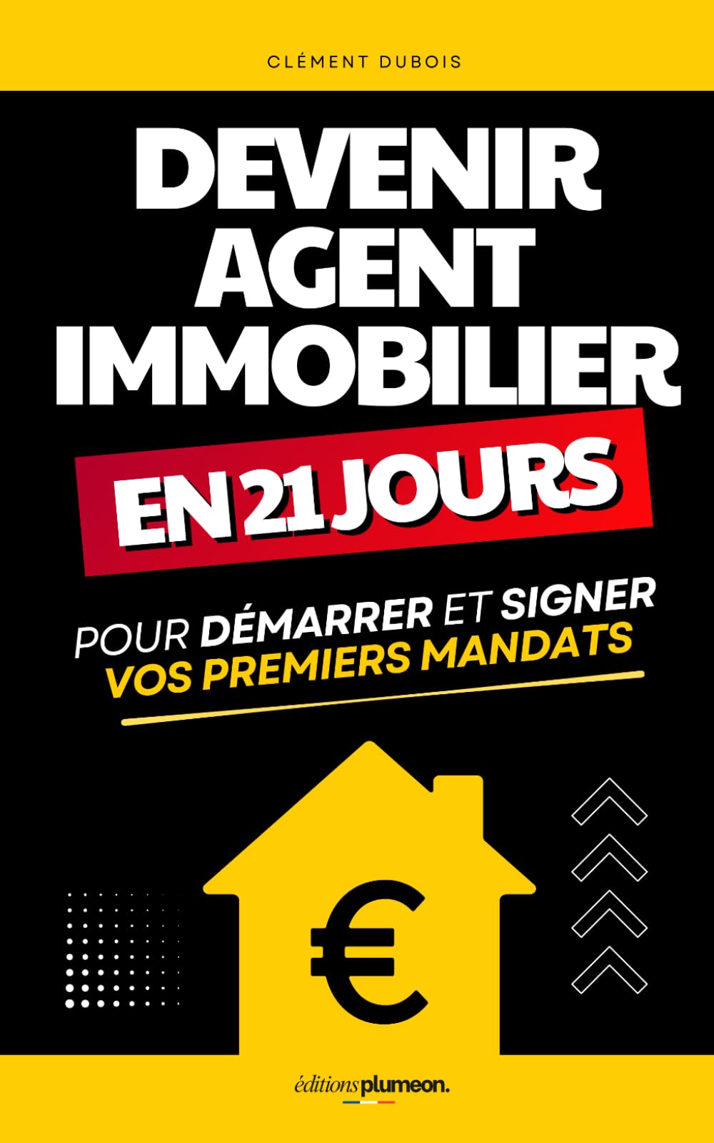 Devenir Agent Immobilier: Le programme en 21 jours pour démarrer, trouver vos premiers clients et signer vos premiers mandats | Livre Formation Agent ... | Métiers de l’Immobilier | Prospection