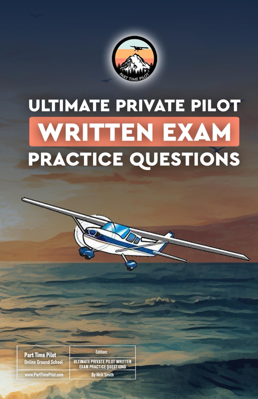 The Ultimate Private Pilot Written Exam Questions Book: Over 850 updated practice questions, answers & explanations for the Private Pilot Written Exam in a small, portable book